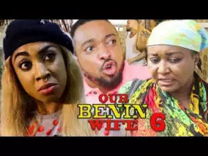 Our Benin Wife Season 6 - 2019